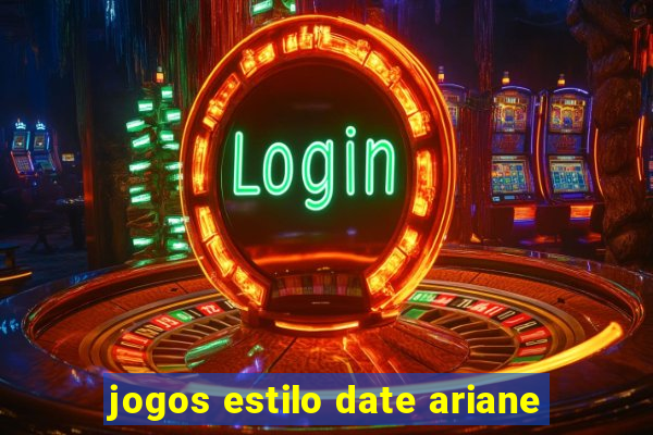 jogos estilo date ariane